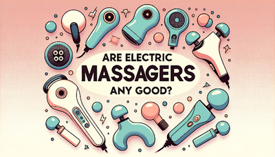 Are Electric Massagers Any Good?