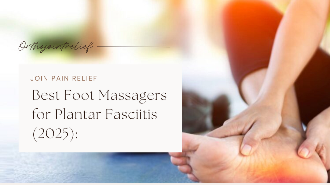 Best Foot Massagers for Plantar Fasciitis (2025): Backed by Experts